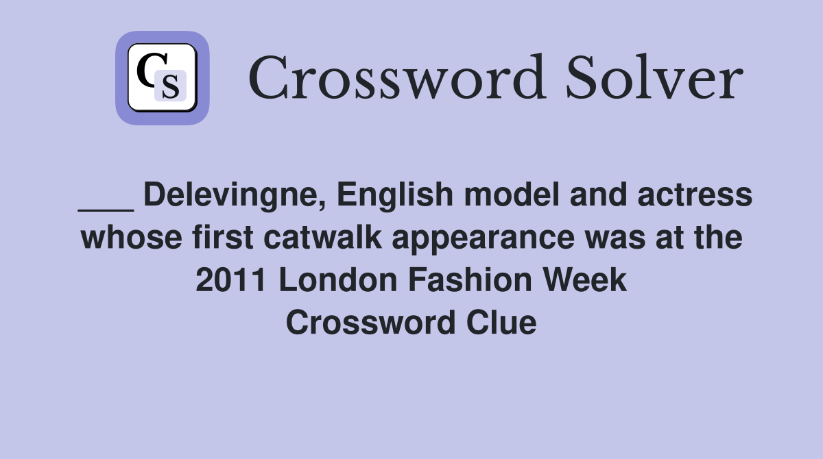 Delevingne, English model and actress whose first catwalk appearance